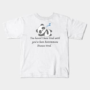You haven’t been tired until you’ve been Autoimmune Disease tired. (Grey Panda) Kids T-Shirt